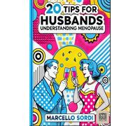20 Tips for Husbands - Understanding Menopause: From Perimenopause to Menopause (20 Tips to enjoy the MIDLIFE)
