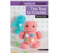 20 to Crochet: Tiny Toys to Crochet