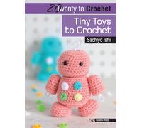 20 to Crochet: Tiny Toys to Crochet: (Twenty to Make)
