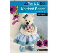 20 to Knit: Knitted Bears : All Dressed Up!