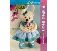 20 to Knit: Knitted Bears: All dressed up! (Twenty to Make)