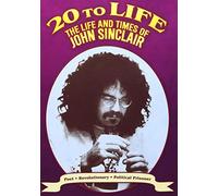20 to Life: Life and Times of John Sinclair