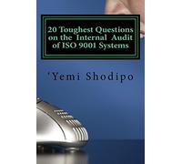 20 Toughest Questions on the Internal Audit of ISO 9001 Systems: ...and their very practical answers: Volume 1