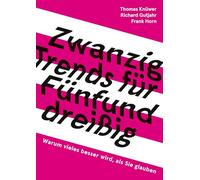 20 Trends für 35: Warum vieles besser wird, als Sie glauben
