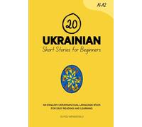 20 Ukrainian Short Stories for Beginners: An English-Ukrainian Dual-Language Book for Easy Reading and Learning (Dual-Language Short Stories for Beginners)