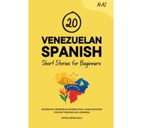 20 Venezuelan Spanish Short Stories for Beginners: An English-Venezuelan Spanish Dual-Language Book for Easy Reading and Learning (Learn Venezuelan Spanish)