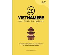 20 Vietnamese Short Stories for Beginners: An English-Vietnamese Dual-Language Book for Easy Reading and Learning (Dual-Language Short Stories for Beginners)