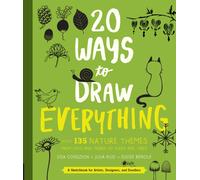 20 Ways to Draw Everything : With 135 Nature Themes from Cats and Tigers to Tulips and Trees