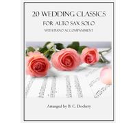 20 Wedding Classics for Alto Sax Solo with Piano Accompaniment