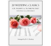 20 Wedding Classics for Trumpet and Trombone Duet with Piano Accompaniment