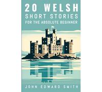 20 Welsh Short Stories For the Absolute Beginner: English and Welsh Bilingual Edition