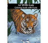 20 Wild Cats Coloring Book With Facts: Realistic Big Wild Cats From Around All The World Colouring Book For Adult - For Relaxation & Stress Relief ... Wild Cats) (Wildlife Safari Coloring Book)