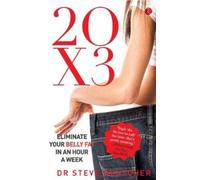 20 X 3 : Eliminating Your Belly Fat in an Hour a Week