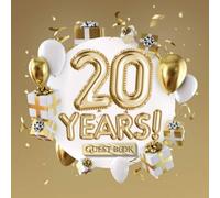 20 Years - Guest Book: Great for 20th Birthday Gifts & Decorations - Gift Idea for men and women - 20 Years Gold Party Decor - Message / Guestbook ... pages for Messages and Photos of Guests