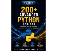 200+ Advanced Python Scripts for Beginners: Production-ready Solutions For Automation, Data, Web, Devops, And More. (Python MEGA bundle)