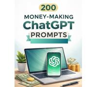 200 AI Money Prompts: Beginner-Friendly ChatGPT Ideas to Earn Online Fast”: ChatGPT Tools to Build Daily Online Earnings