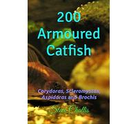 200 Armoured Catfish: Corydoras, Scleromystax, Aspidoras and Brochis