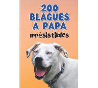 200 Blagues à Papa Irrésistibles: Pour Enfants et Adultes - De bons fous rires garantis - Un cadeau sympa pour toute la famille