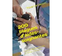 200 blagues d’aides-soignantes: Les plus drôles blagues à lire en famille ou entre amis