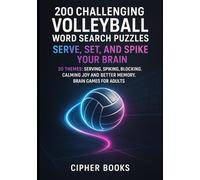 200 Challenging Volleyball Word Search Puzzles: Serve, Set, And Spike Your Brain: 20 Themes: Serving, Spiking, Blocking. Calming Joy And Better Memory. Brain Games For Adults