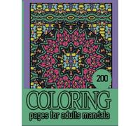 200 coloring pages for adults mandala: beautiful mandalas in complete pages