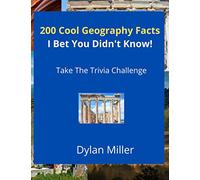 200 Cool Geography Facts I Bet You Didn't Know!: Take The Trivia Challenge