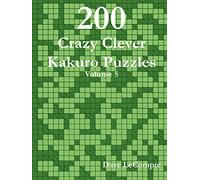 200 Crazy Clever Kakuro Puzzles - Volume 5