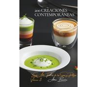 200 Creaciones Contemporáneas: El Arte Francés de las Sopas y Potajes Volumen Tres