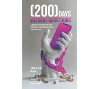 (200) Days Addiction-Free: A Practical Guide to Breaking Free from Smoking, Screens, and Everyday Addictions