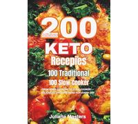 200 Delicious Keto Recipes 100 Traditional & 100 Keto Slow: FROM HOME COOKING TO SLOW COOKER - DELICIOUS LOW-CARB MENU FOR EVERY DAY (Ultimate Keto Recipe Bundle: Plant-Powered & Slow Cooker Delights)