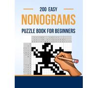 200 Easy Nonogram Puzzle Book For Beginners: Small and easy Nonograms Puzzle Book with 200 Easy Nonogram Puzzles for Beginners and kids (Japanese ... / Picross / Griddlers / Cross Hanjie Logic)