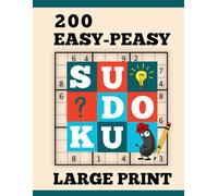 200 EASY-PEASY SUDOKU: Large Print Easy Sudoku Puzzles for Beginners and Sudoku Enthusiasts for Relaxing Enjoyment