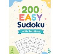 200 Easy Sudoku Puzzles with Solutions: Beginner-Friendly Logic Games to Improve Focus, Memory, Brain Training and Problem-Solving Skills