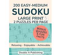 200 Easy to Medium Sudoku: Large Print 2 Puzzles per Page plus Bonus Quizzes and Fun Facts - Relaxing Enjoyable Achieveable