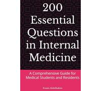 200 Essential Questions in Internal Medicine: A Comprehensive Guide for Medical Students and Residents (MCQs & Clinical Scenarios Series)