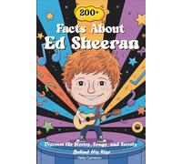 200+ Facts About Ed Sheeran: Discover the Stories, Songs, and Secrets Behind His Rise