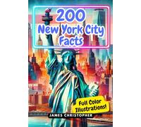 200 Facts About New York City: A Comprehensive Fact Guide to NYC for Adults and Teens. (Explore & Discover Series)