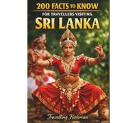200 Facts to Know For Travellers Visiting Sri Lanka: Learning Sri Lanka Through Simple Facts (Travel Guides)