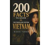 200 Facts to Know For Travellers Visiting Vietnam (Travel Guides)