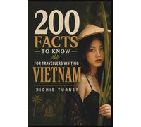 200 Facts to Know For Travellers Visiting Vietnam (Travel Guides)