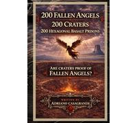 200 FALLEN ANGELS 200 CRATERS 200 HEXAGONAL BASALT PRISONS: ARE CRATERS PROOF OF FALLEN ANGELS?