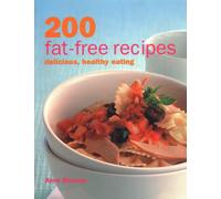 200 Fat-free Recipes : Delicious, Healthy Eating