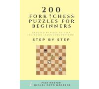 200 FORK Chess Puzzles for Beginners: Grouped by Piece to Help Beginners Learn FORK Patterns Step by Step (Chess Course For Beginners)