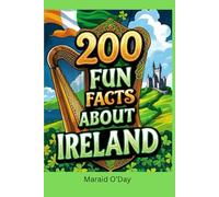 200 Fun Facts About Ireland: Bits of History, Trivia, and Lore