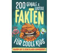 200 GENIALE & LUSTIGE FAKTEN für coole Kids! Buch für Kinder Geschenkidee Mädchen Geschenk Jungen: Allgemeinwissen Kinder-Buch. Unnützes Wissen aus aller Welt. 7 bis 14 Jahre 11 12 Jungs