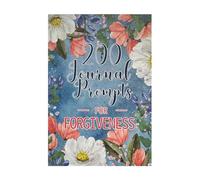 200 Guided Forgiveness Journal Notebook Prompts for Emotional and Selves Reflection Therapies Writing Forgiveness