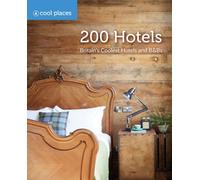 200 Hotels : Britain's Coolest Hotels and B&Bs
