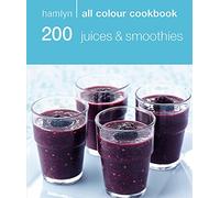 200 Juices & Smoothies: Hamlyn All Colour Cookbook: 200 Juices and Smoothies (Hamlyn All Colour Cookery)