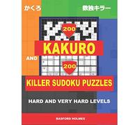200 Kakuro and 200 Killer Sudoku puzzles. Hard and very hard levels.: Kakuro 17x17 + 18x18 + 19x19 + 20x20 and Sumdoku 8x8 hard + 9x9 very hard Sudoku ... printed). (Kakuro and Killer classic sudoku)