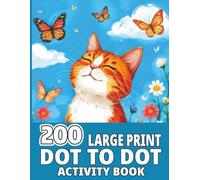 200 Large Print Dot To Dot Activity Book: Easy and Calming Dot-to-Dot Puzzles Featuring Nature, Animals, Birds, Flowers & Holidays - Perfect for Adults and Seniors in Large Print Format